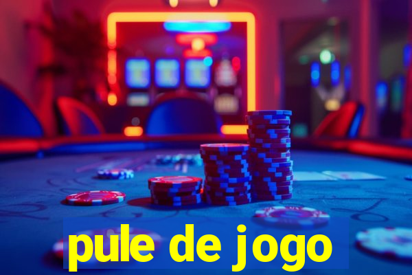 pule de jogo